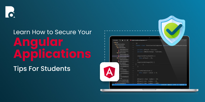 Learn How to Secure Your Angular Applications- Tips For Students