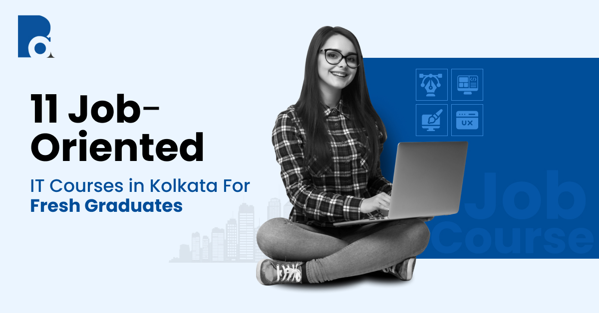 11 Job-Oriented IT Courses in Kolkata For Fresh Graduates