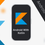 Android with Kotlin Application Course