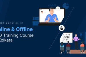 Career Benefits of Online & Offline SEO Training Course in Kolkata