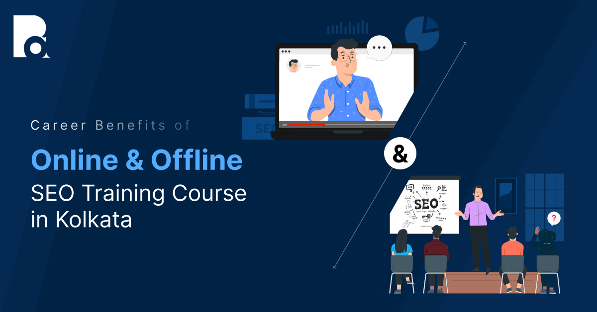 Career Benefits of Online & Offline SEO Training Course in Kolkata