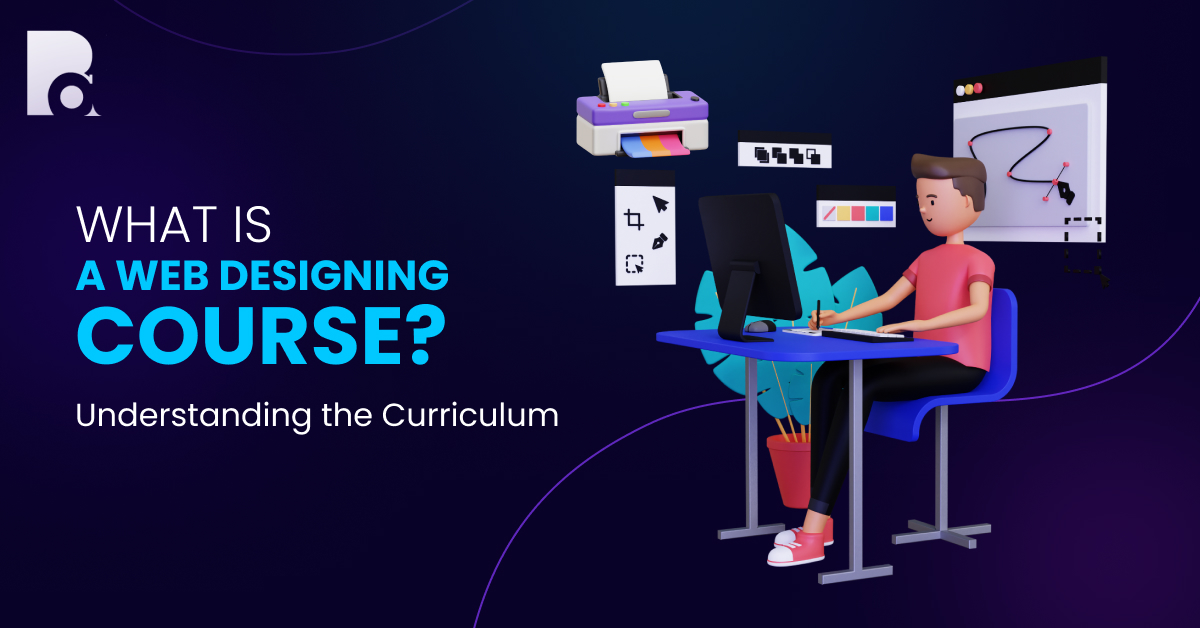 What is a Web Designing Course? Understanding the Curriculum