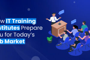 How IT Training Institutes Prepare You for Today’s Job Market